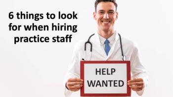 6 things to look for when hiring practice staff